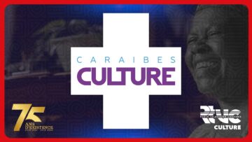 Caraibes Culture + |  18 Aout 2024